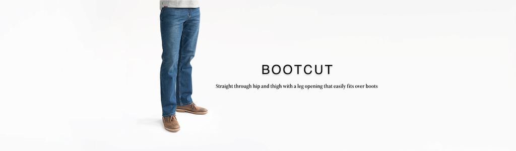 Bootcut Fit: Straight through hip and thigh with a leg opening that easily fits over boots